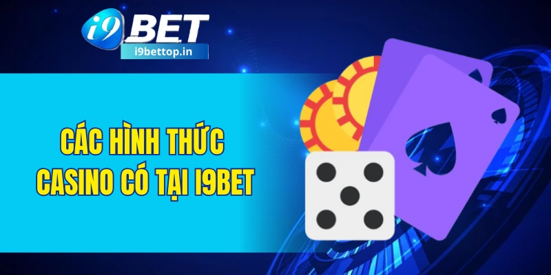 Các hình thức casino có tại I9BET