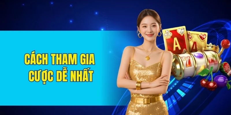 Cách tham gia cược dễ nhất
