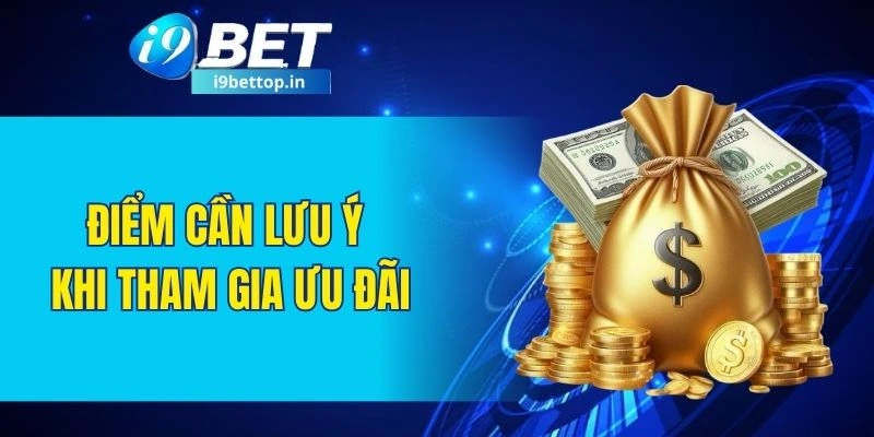 Điểm cần phải lưu ý khi muốn tham gia ưu đãi