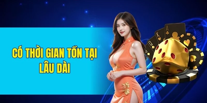 Có thời gian tồn tại lâu dài