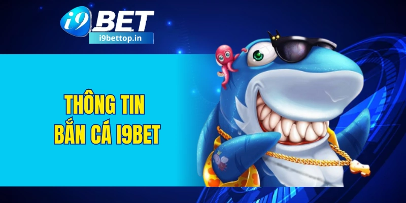 Thông tin bắn cá I9BET 