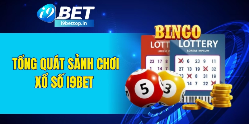 Tổng quát sảnh chơi xổ số I9BET 