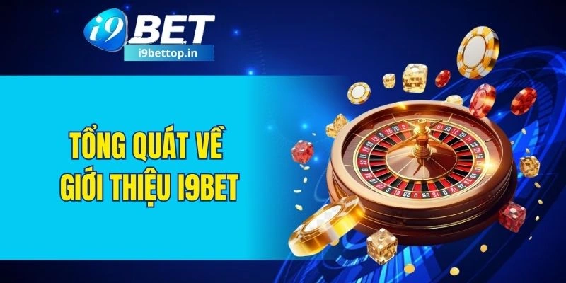 Tổng quát về giới thiệu I9BET