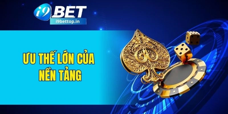 Ưu thế lớn của nền tảng